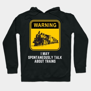 Warning May Spontaneously Start Talking About Trains Hoodie